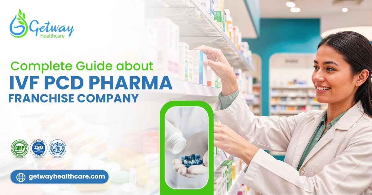 Complete Guide about IVF PCD Pharma Franchise Company