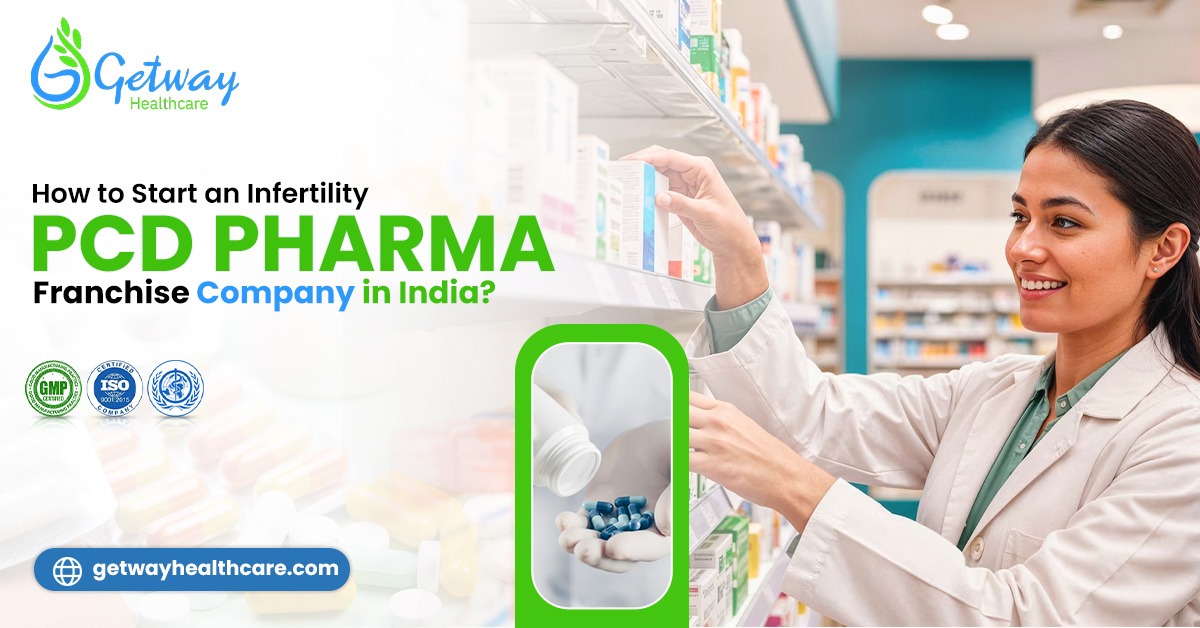 How to Start an Infertility PCD Pharma Franchise Company in India?