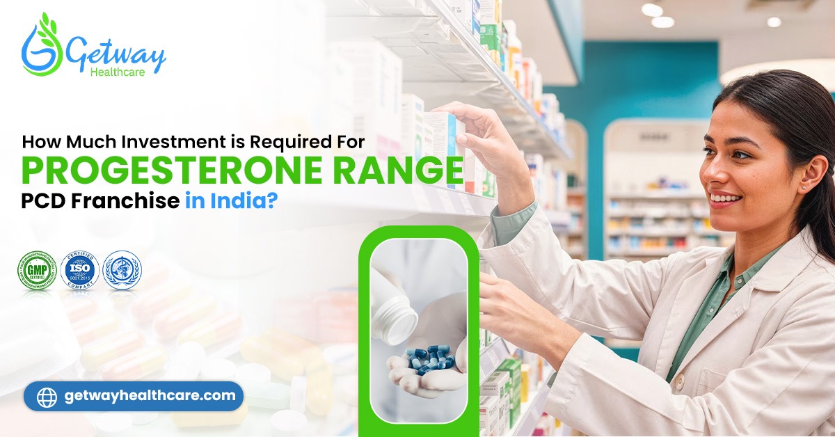 How Much Investment is Required for a Progesterone Range PCD Franchise in India?